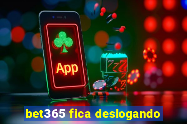 bet365 fica deslogando